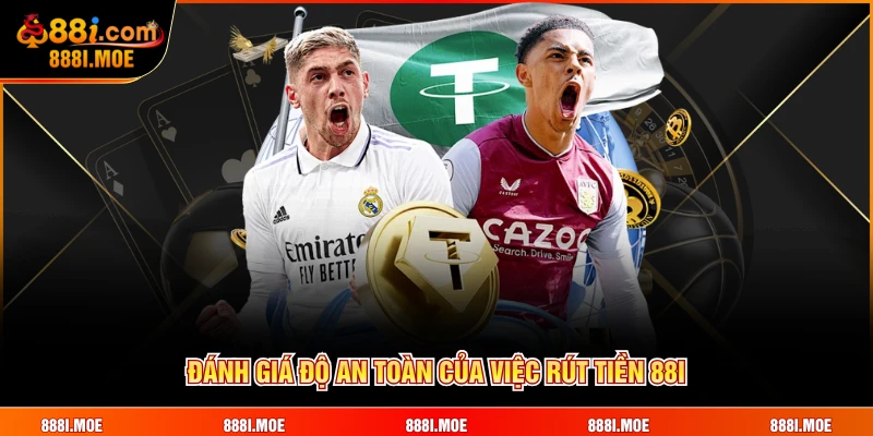 Đánh giá độ an toàn của việc rút tiền 88I