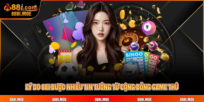 Lý do 88I được nhiều tin tưởng