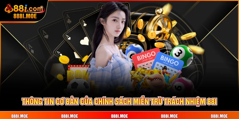 Thông tin cơ bản của chính sách miễn trừ trách nhiệm 88I