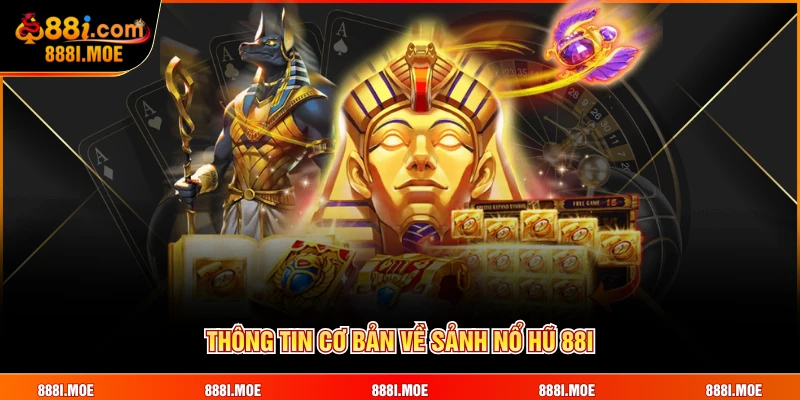 Thông tin cơ bản về sảnh Nổ Hũ 88I